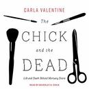 The Chick and the Dead by Carla Valentine