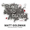 Gone to Dust by Matt Goldman