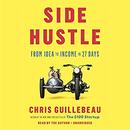 Side Hustle: From Idea to Income in 27 Days by Chris Guillebeau