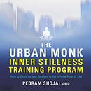 The Urban Monk Inner Stillness Training Program by Pedram Shojai