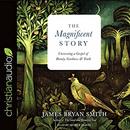The Magnificent Story by James Bryan Smith