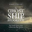 The Ghost Ship of Brooklyn by Robert P. Watson