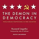 The Demon in Democracy by Ryszard Legutko