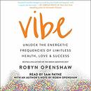 Vibe: Unlock the Energetic Frequencies of Limitless Health, Love & Success by Robyn Openshaw