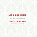 Life Lessons: 125 Prayers and Meditations by Julia Cameron