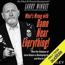 What's Wrong with Damn Near Everything! by Larry Winget