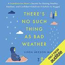 There's No Such Thing as Bad Weather by Linda Akeson McGurk