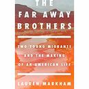 The Far Away Brothers by Lauren Markham