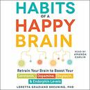 Habits of a Happy Brain by Loretta Graziano Breuning