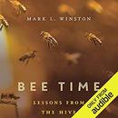 Bee Time: Lessons from the Hive by Mark L. Winston