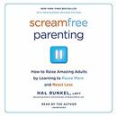 Screamfree Parenting by Hal Edward Runkel