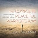 The Complete Peaceful Warrior's Way by Dan Millman