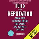 Build Your Reputation by Rob Brown