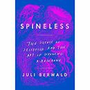 Spineless: The Science of Jellyfish and the Art of Growing a Backbone by Juli Berwald