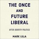 The Once and Future Liberal by Mark Lilla