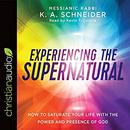 Experiencing the Supernatural by K.A. Schneider