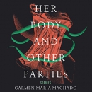 Her Body and Other Parties by Carmen Maria Machado