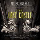 The Last Castle by Denise Kiernan