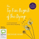 The Top Five Regrets of the Dying by Bronnie Ware