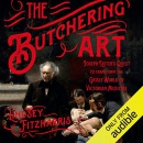 The Butchering Art by Lindsey Fitzharris