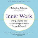 Inner Work: Using Dreams and Active Imagination for Personal Growth by Robert A. Johnson