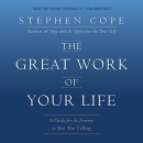 The Great Work of Your Life by Stephen Cope