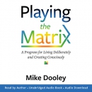 Playing the Matrix by Mike Dooley