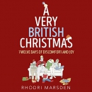 A Very British Christmas: Twelve Days of Discomfort and Joy by Rhodri Marsden