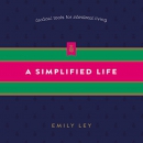 A Simplified Life: Tactical Tools for Intentional Living by Emily Ley