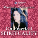 Practical Spirituality by Marianne Williamson