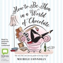 How to Be Thin in a World of Chocolate by Michele Connolly