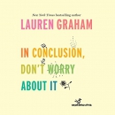 In Conclusion, Don't Worry About It by Lauren Graham