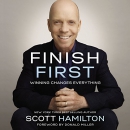 Finish First: Winning Changes Everything by Scott Hamilton