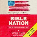 Bible Nation: The United States of Hobby Lobby by Candida R. Moss