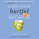 Overcoming Hurtful Words: Rewrite Your Own Story by Janell Rardon