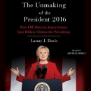 Unmaking of the President 2016 by Lanny J. Davis