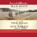 The Road Not Taken by Max Boot