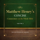 Matthew Henry's Concise Commentary on the Whole Bible, Vol. 2 by Matthew Henry