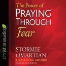 The Power of Praying through Fear by Stormie Omartian
