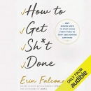 How to Get Sh*t Done by Erin Falconer