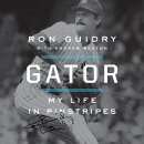 Gator: My Life in Pinstripes by Ron Guidry