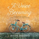 A Voice Becoming by Beth Bruno