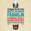 Stirring the Pot with Benjamin Franklin by Rae Katherine Eighmey