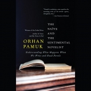 The Naive and the Sentimental Novelist by Orhan Pamuk