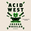 Acid West by Joshua Wheeler