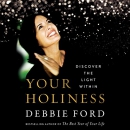 Your Holiness: Discover the Light Within by Debbie Ford