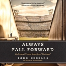 Always Fall Forward by Todd Gerelds