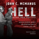 Hell Before Their Very Eyes by John C. McManus