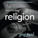 Resurrecting Religion by Greg Paul