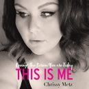 This Is Me: Loving the Person You are Today by Chrissy Metz